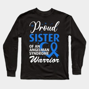 Angelman Syndrome Awareness Sister Angelman Syndrome Warrior Long Sleeve T-Shirt